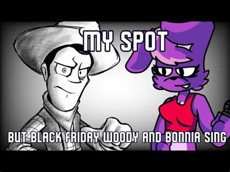 Fnf My Spot But Black Friday Woody And Bonnia My Genderswap Sings