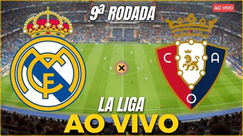 REAL MADRID X OSASUNA AO VIVO 09ª RODADA DA LA LIGA 23 24