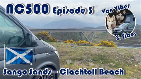 Nc In Our Vw Campervan Episode Sango Sands To Clachtoll Beach