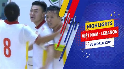 VFF Highlights Lebanon Việt Nam Giành vé tới VCK FIFA Futsal