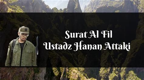 Murottal Merdu Al Fil Dengan Latin Dan Terjemahan Ustadz Hanan Attaki