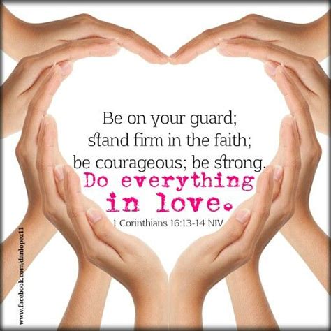 1 Corinthians 16 13 14 Niv Be On Your Guard Stand Firm In The Faith Be Courageous Be Strong