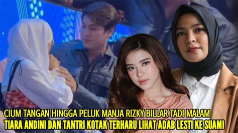 Tiara Andini Tantri Kotak Terharu Lihat Adab Lesti Ke Rizky Billar