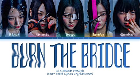 Le Sserafim Burn The Bridge Lyrics Burn The Bridge Color