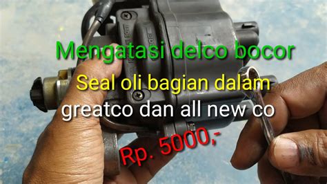 Mengatasi Delco Bocor Seal Oli Bagian Dalam Greatco All New Corolla