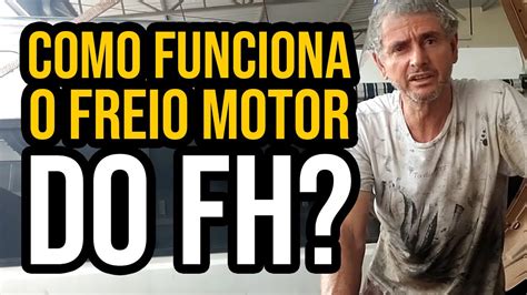 Como Funciona O Freio Motor Do Fh V Deo Resposta Youtube