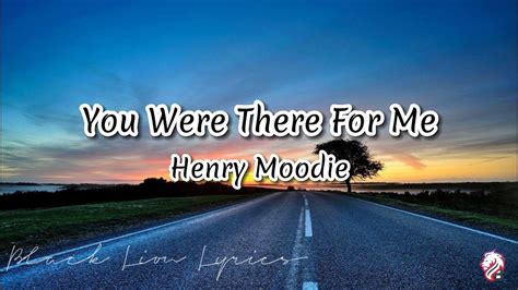 Henry Moodie You Were There For Me Lyrics Youtube