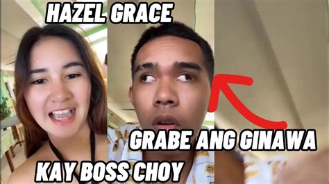 HAZEL GRACE GRABE ANG GINAWA KAY BOSS CHOY Jmzel YouTube