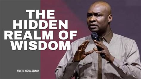 THE HIDDEN REALM OF WISDOM: APOSTLE JOSHUA SELMAN - thejesusculture