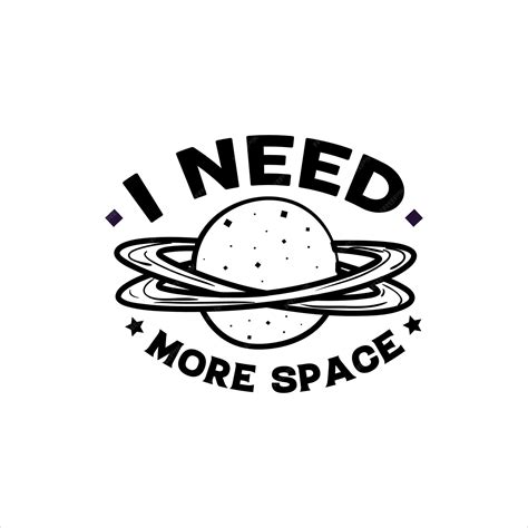 Premium Vector I Need More Space Tshirt Design