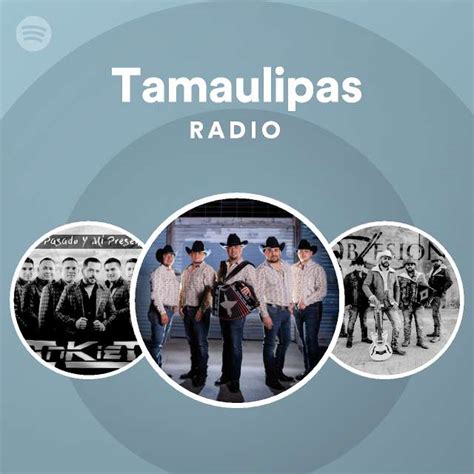 Tamaulipas Radio Playlist By Spotify Spotify