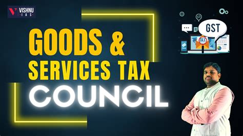 Goods And Services Tax Council Gst Upsc Youtube