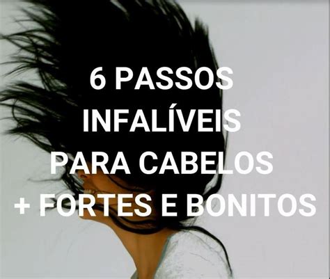 6 passos infalíveis para ter cabelos mais fortes e bonitos Cabelo