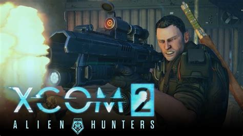 Xcom 2 Alien Hunters Dlc Pack Launch Trailer