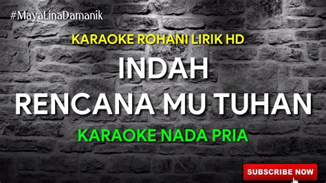 Indah Rencana Mu Tuhan Karaoke Rohani Nada Pria Youtube