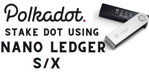 How To Stake Polkadot Dot Using Your Nano Ledger S X On Polkadat S Js