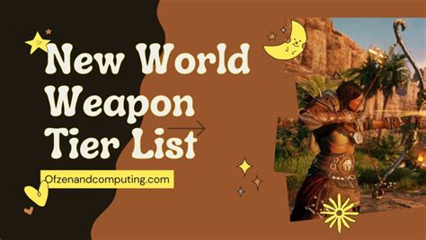 New World Best Weapons Tier List May 2023 For Pvp Pve