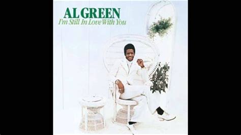 Al Green I M Still In Love With You Youtube