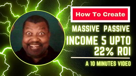 Min Video How To Create Massive Passive Income Up To Roi