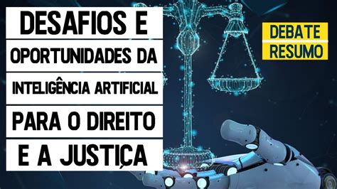 Desafios da inteligência artificial para o Direito e a Justiça resumo