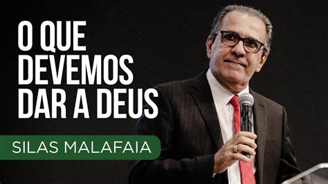 O Que Devemos Dar A Deus Pastor Silas Malafaia YouTube