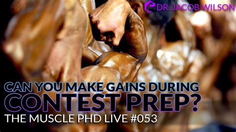 The Muscle PhD Academy Live 053 Can You Make Gains During Contest