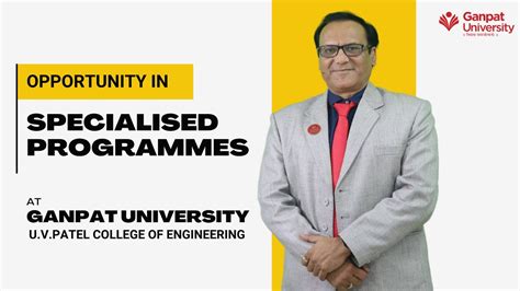 Opportunities In Specialised Programmes At Ganpat University U V