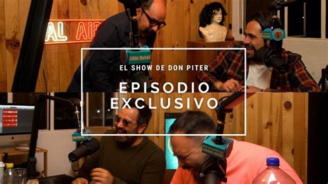 El Show De Don Piter Episodio Exclusivo Youtube