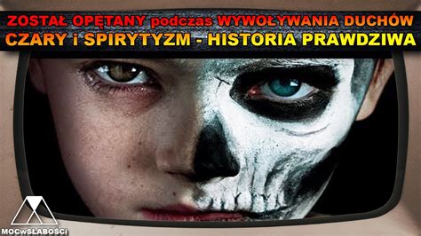 ZOSTAŁ OPĘTANY podczas WYWOŁYWANIA DUCHÓW CZARY i SPIRYTYZM HISTORIA