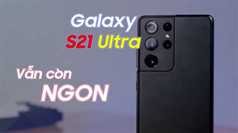 Samsung Galaxy S21 Ultra Sau 3 năm vẫn còn ngon YouTube