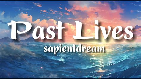 Sapientdream Past Lives Lyrics Youtube