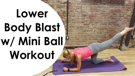 Lower Body Blast With Mini Ball Workout Leg Butt Abs Youtube