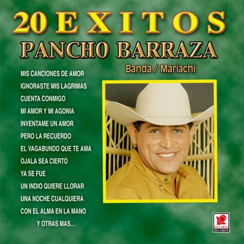 Pancho Barraza 20 Éxitos Letras Y Canciones Escúchalas En Deezer