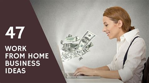 47 Work from Home Business Ideas | New Startups