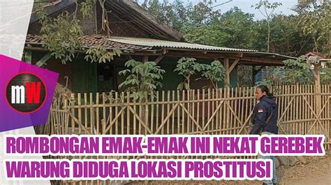 ROMBONGAN EMAK EMAK INI NEKAT GEREBEK WARUNG DIDUGA LOKASI PROSTITUSI