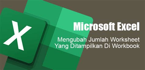 Mengubah Jumlah Worksheet Yang Ditampilkan Di Workbook Microsoft Excel