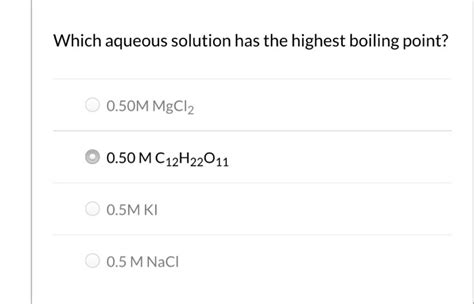 Solved Which Aqueous Solution Has The Highest Boiling Point Chegg