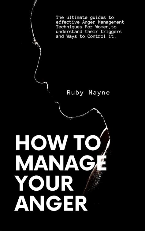 How To Manage Your Anger The Ultimate Guides To Effective Anger Management Techniques For Women