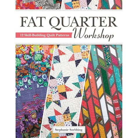 Fat Quarter Workshop 12 Skill Building Quilt Patterns Paperback