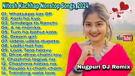 Nitesh Kachhap Nonstop Song New Nagpuri Hit Song Niteshkachhap