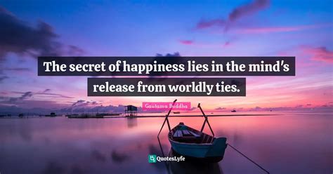 The Secret Of Happiness Lies In The Mind S Release From Worldly Ties