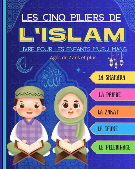 Les Cinq Piliers De Lislam Livre Pour Les Enfants Musulmans G S De