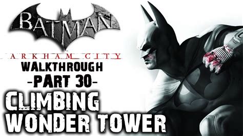 Batman Arkham City IGN Walkthrough Climbing Wonder Tower