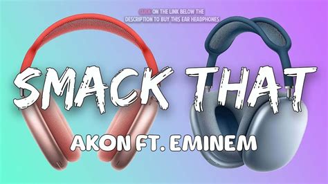 Akon Smack That Lyrics Ft Eminem Youtube