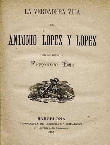 La Verdadera Historia De Antonio López Y López El Marques De Comillas