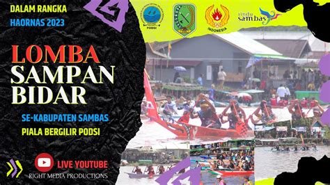 Live Lomba Sampan Bidar Sambas Piala Podsi Bergilir Youtube