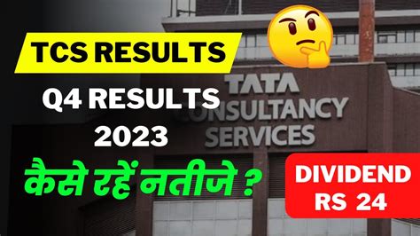 Tcs Q4 Results 2023 Tcs Share Price Latest News Tcs Dividend Rs