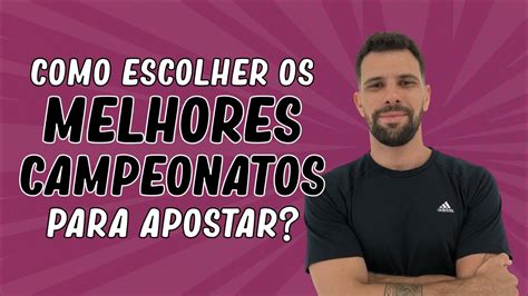 MELHORES CAMPEONATOS PARA APOSTAR FAÇA ISSO E AUMENTE SUA TAXA DE