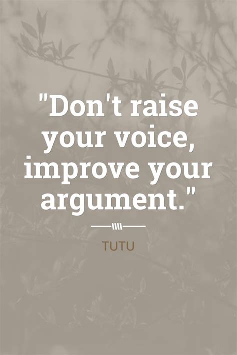 Don T Raise Your Voice Improve Your Argument Voice Quotes