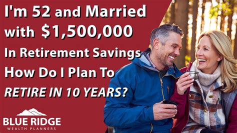 Im 52 And Married With 1 500 000 In Retirement Savings How Do I Plan